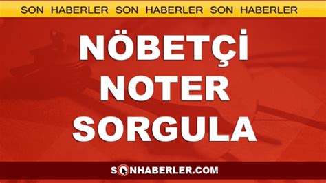 Bugün nöbetçi noter 