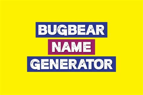 Bugbear name generator. Things To Know About Bugbear name generator. 