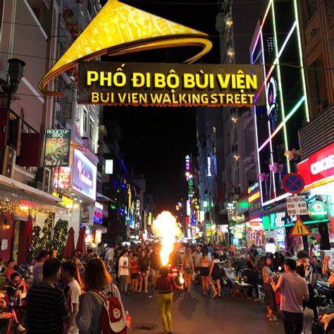 Bui vien walking street. Bui Vien can be a great way to experience Ho Chi Minh City – if you are a little bit careful. The street is full of Vietnamese street food, massage parlors, bars, cafes, and everything else you could possibly need (or not need). The walking portion of the street is rather long and narrow. At 850 meters in length, and only 6 meters vide. 