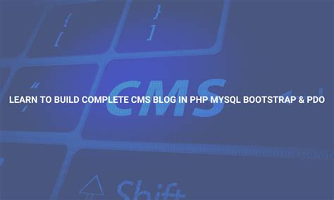 Build Complete 19 Cms Blog In Php Mysql Pdo Bootstrap 4