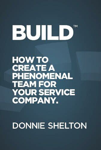 Download Build How To Build A Phenomenal Team For Your Service Company By Donnie Shelton