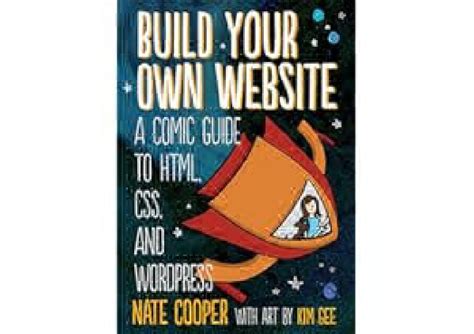 Download Build Your Own Website A Comic Guide To Html Css And Wordpress By Nate Cooper