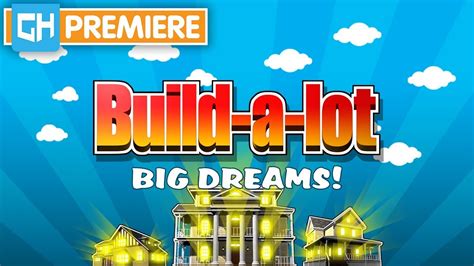 Build-a-lot Big Dreams - Play Thousands of Games - GameHouse