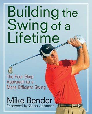 Download Build The Swing Of A Lifetime The Fourstep Approach To A More Efficient Swing By Mike   Bender