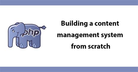 Building A Content Management System From Scratch Dc Blog