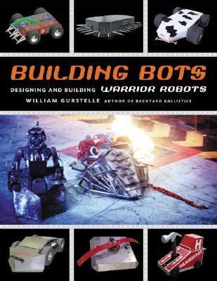 Building Bots Designing And Building Warrior Robots