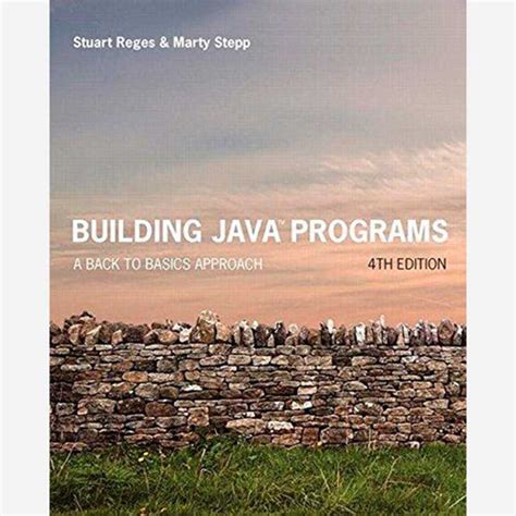 Building Java Programs A Back to Basics Approach (4th Edition) Stuart