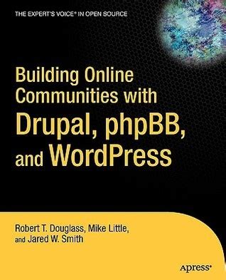 Building Online Communities With Drupal Phpbb And Wordpress