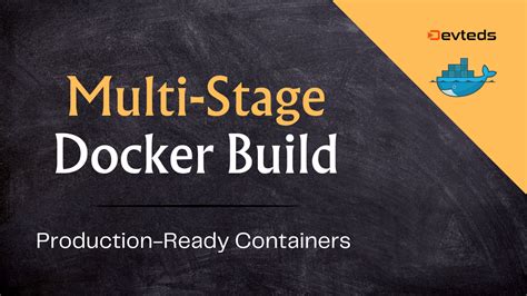 Building ProductionReady Docker Images With MultiStage Builds Devteds