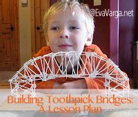 Building Toothpick Bridges .. a Lesson Plan Eva Varga