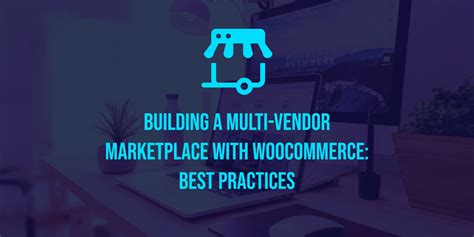 Building a MultiVendor Marketplace with Best Practices