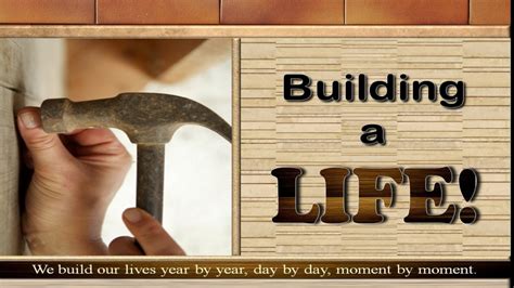 Building a whole life is an ongoing process, and it is one I 