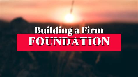 Building on a Firm Foundation YouTube