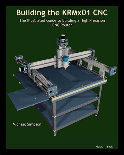 Building the krmx01 cnc the illustrated guide to building a high precision cnc router. - Information manual liparts cd dvd version english.