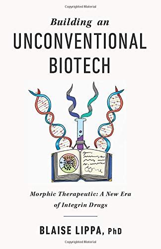Read Building An Unconventional Biotech By Blaise Lippa