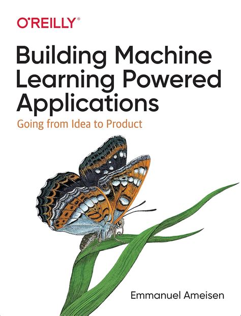 Full Download Building Machine Learning Powered Applications Going From Idea To Product By Emmanuel Ameisen