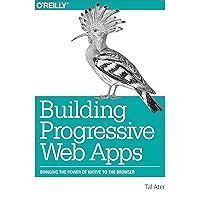 Download Building Progressive Web Apps Bringing The Power Of Native To The Browser By Tal Ater