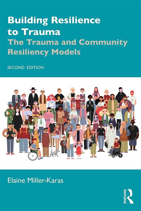 Full Download Building Resilience To Trauma The Trauma And Community Resiliency Models By Elaine Millerkaras