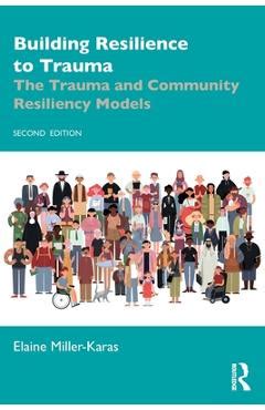 Download Building Resilience To Trauma The Trauma And Community Resiliency Models By Elaine Millerkaras