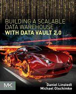 Read Building A Scalable Data Warehouse With Data Vault 20 By Dan Linstedt