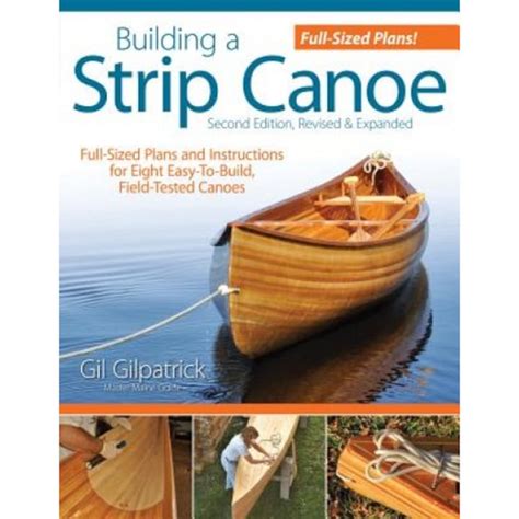 Read Online Building A Strip Canoe Fullsized Plans And Instructions For Eight Easytobuild Field Tested Canoes By Gil Gilpatrick