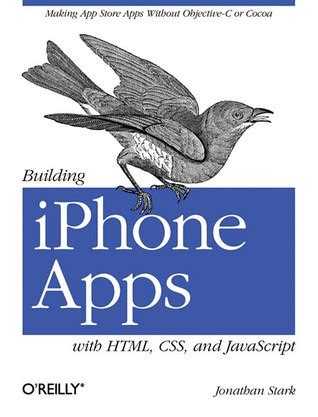 Read Online Building Iphone Apps With Html Css And Javascript Making App Store Apps Without Objectivec Or Cocoa By Jonathan Stark