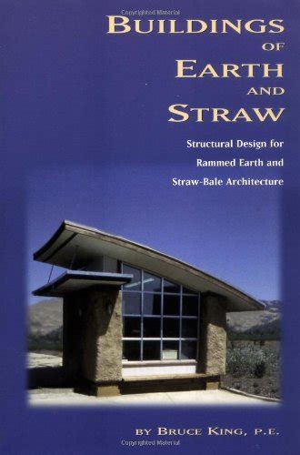 Buildings Of Earth And Straw Structural Design For Rammed Earth And Straw Bale Architecture