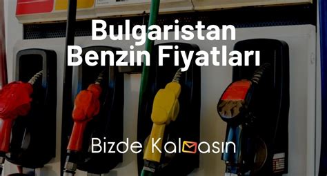 Bulgaristan yakıt fiyatları