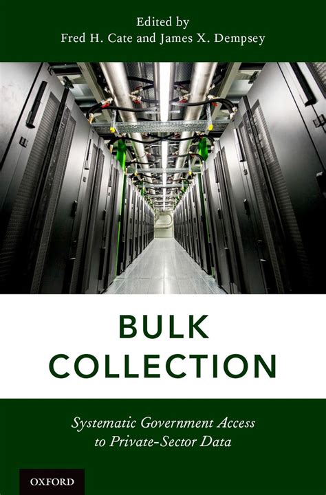 Full Download Bulk Collection Systematic Government Access To Privatesector Data By Fred H Cate