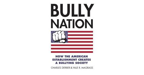 1 de fev. de 2014 ... The individual bully is the creation of the bully nation," according to sociologists Yale Magrass and Charles Derber, who note that bullying .... 
