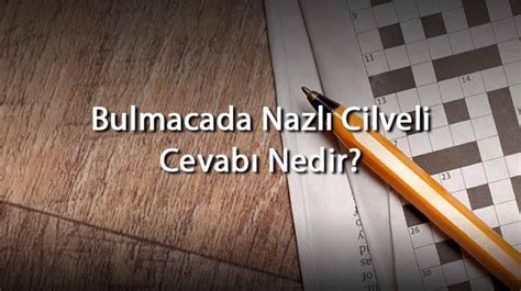 Bulmacada Nazlı.