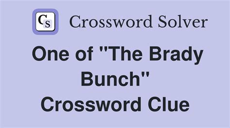 The Crossword Solver found 30 answers to "The Brady Bu