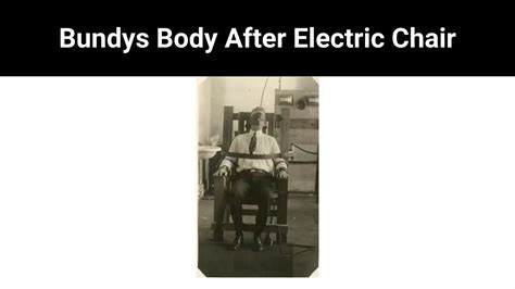 Bundy's body after the electric chair. Things To Know About Bundy's body after the electric chair. 