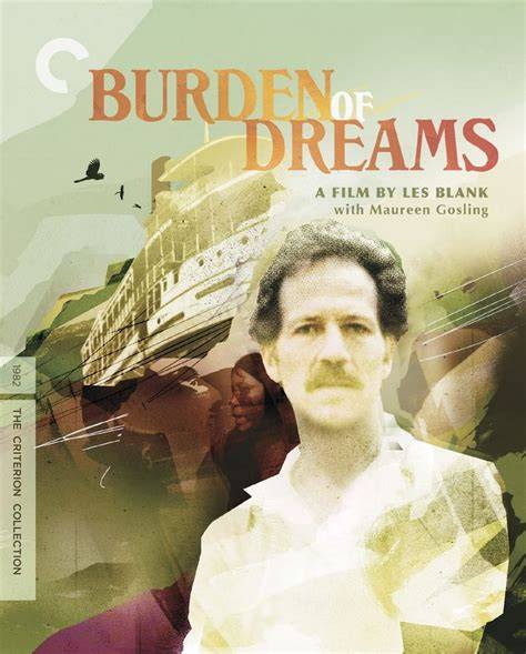 Burden of dreams.  Burden of Dreams Blu-ray (Shout Factory) : https://shoutfactory.  Aft...