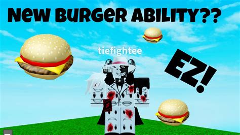 Burger ability wars. Burger is an item located on the bottom corner of the map, near the large tree. It has a tooltip of "chee sebu rger". Burger is mostly useless its only use is for the badge grocery shopping. You can obtain Burger using an … 