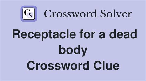 Burial Receptacle - Crossword Clue Answers - Crossword Solver