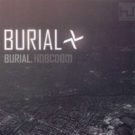 Burial reddit.  Releasing records under the pseudonym "Burial," William Bevan co...