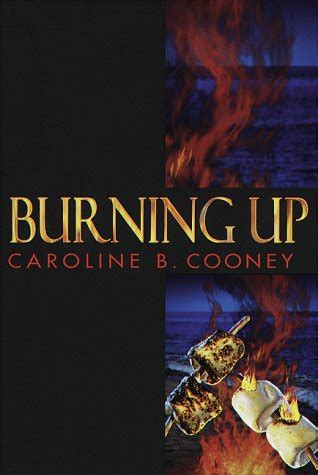 Read Burning Up By Caroline B Cooney