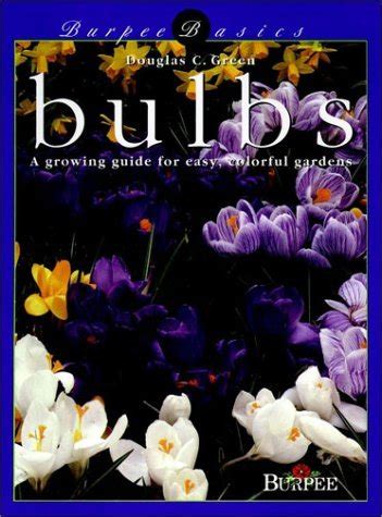 Burpee basics bulbs a growing guide for easy colorful gardens. - Photographers guide to the sony dsc rx10 ii by alexander s white.