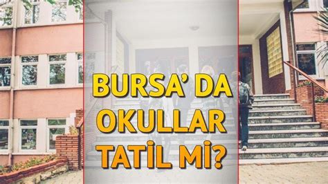 Bursa'da Okullar Tatil Mi Haberleri Son Dakika . 