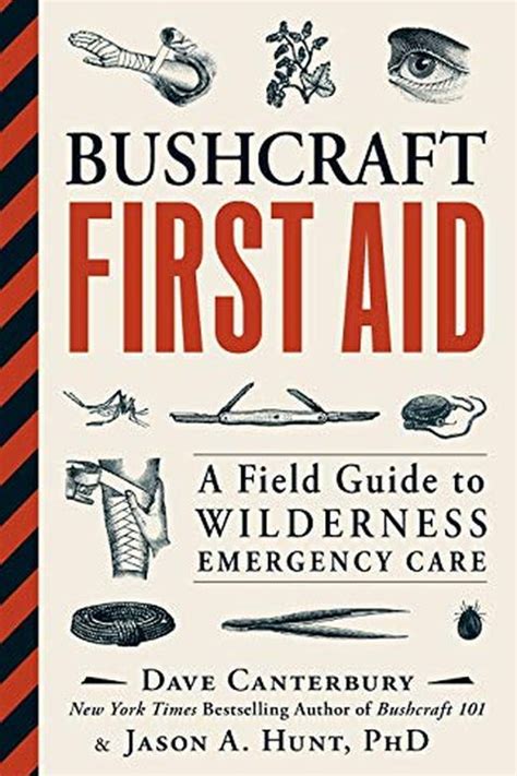 Read Online Bushcraft First Aid A Field Guide To Wilderness Emergency Care By Dave Canterbury
