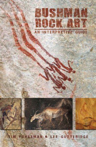 Full Download Bushman Rock Art An Interpretive Guide By Tim Forssman