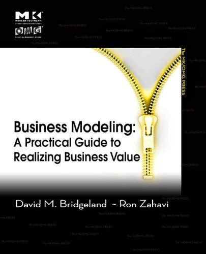 Business modeling a practical guide to realizing business value the mk omg press. - The arizona guide by judy wade.