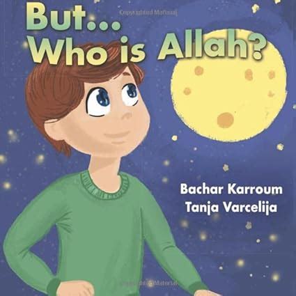 Read Butwho Is Allah Islamic Books For Kids By Bachar Karroum