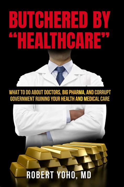 Butchered by "Healthcare": What to Do About Doctors, …