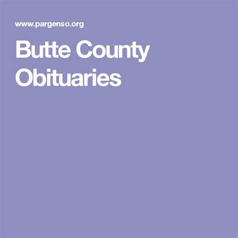 Butte county obituaries.  Limited local research is available on request.  On Wednesday, Ma...