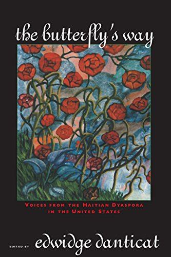 Full Download Butterflys Way Voices From The Haitian Dyaspora In The United States By Edwidge Danticat