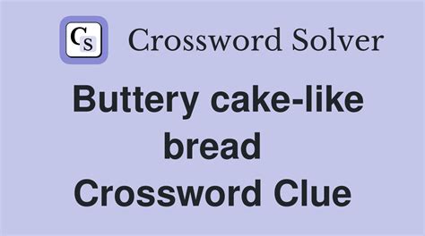 Buttery Sweet Bread Crossword