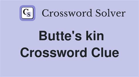 Buttes’ kin Crossword Clue and Answer - The Games Cabin