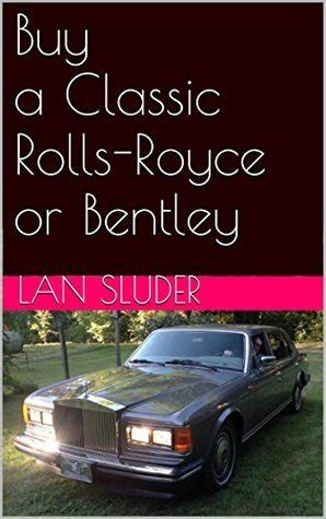 Full Download Buy A Classic Rollsroyce Or Bentley By Lan Sluder